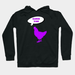 Chicken Cluck You Hoodie